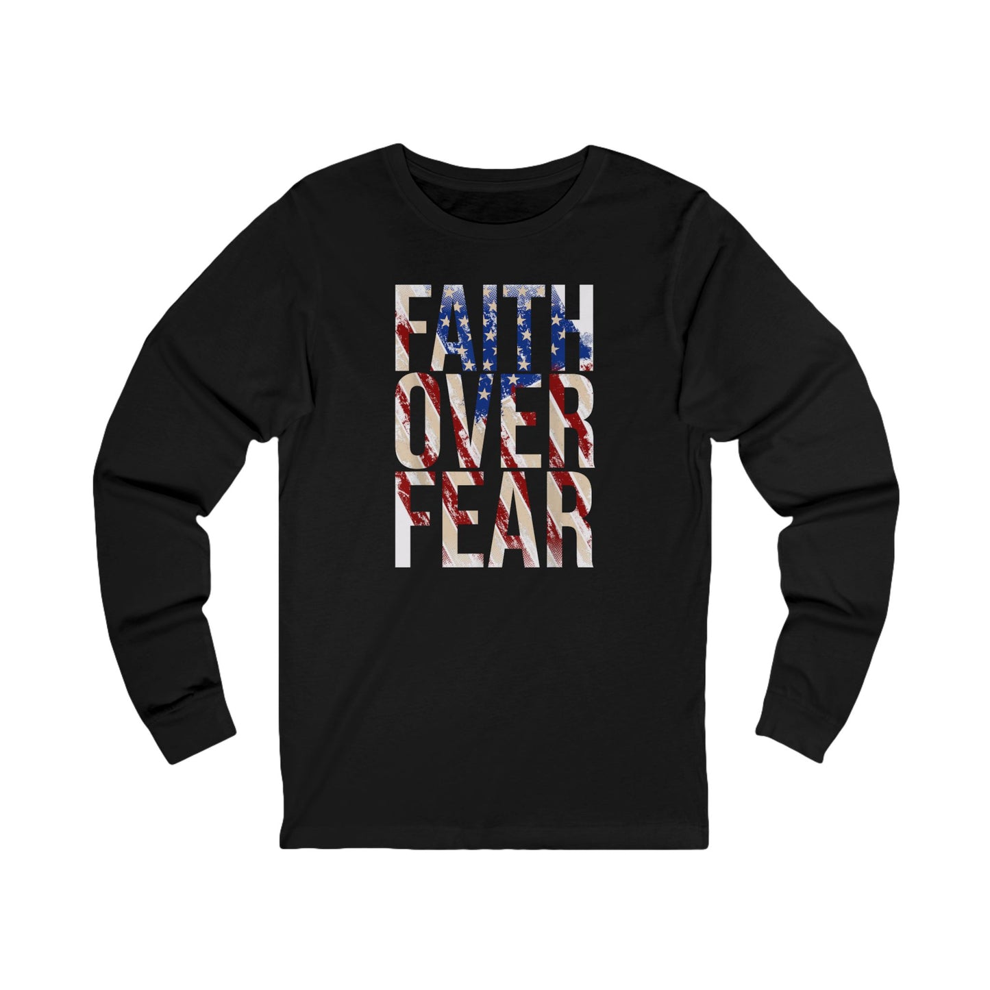 Faith Over Fear Patriotic Long Sleeve Tee