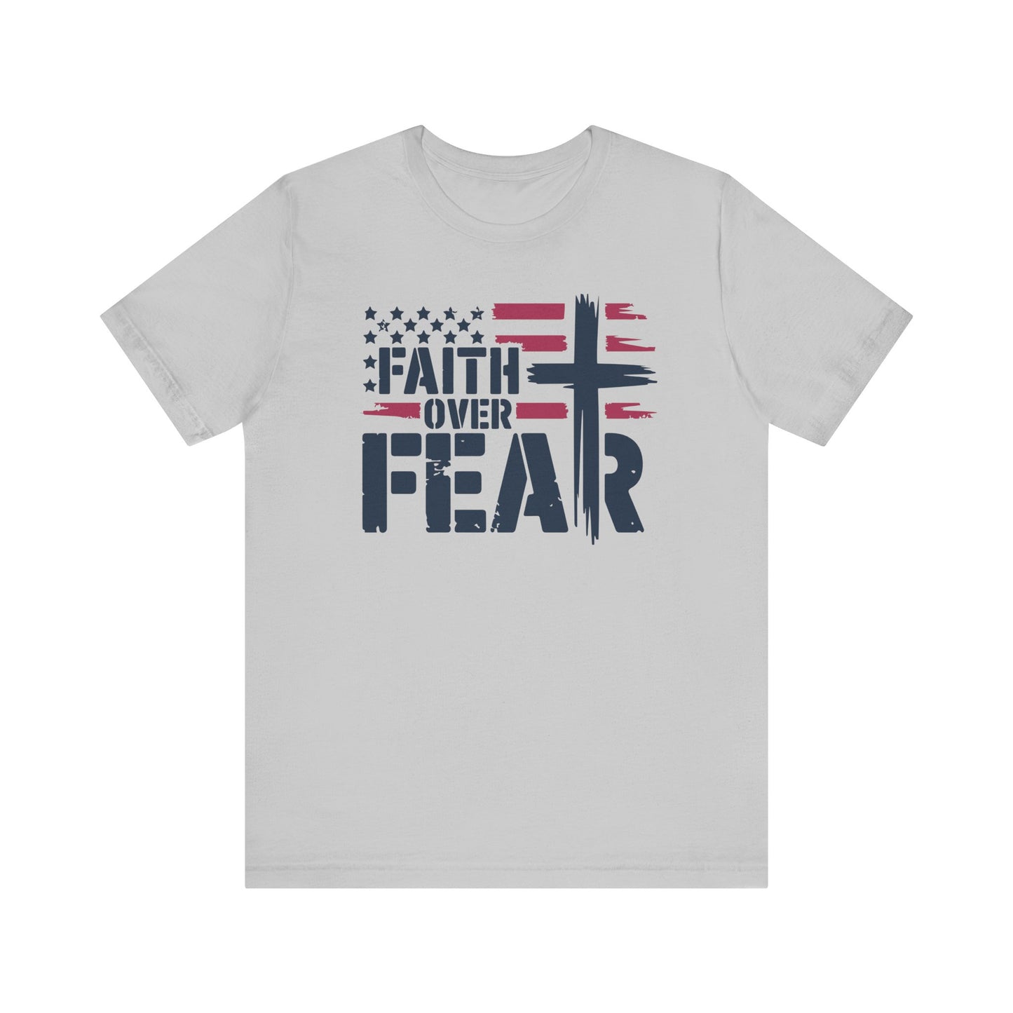 Faith Over Fear T-Shirt - Unisex Tee for Bold Americans