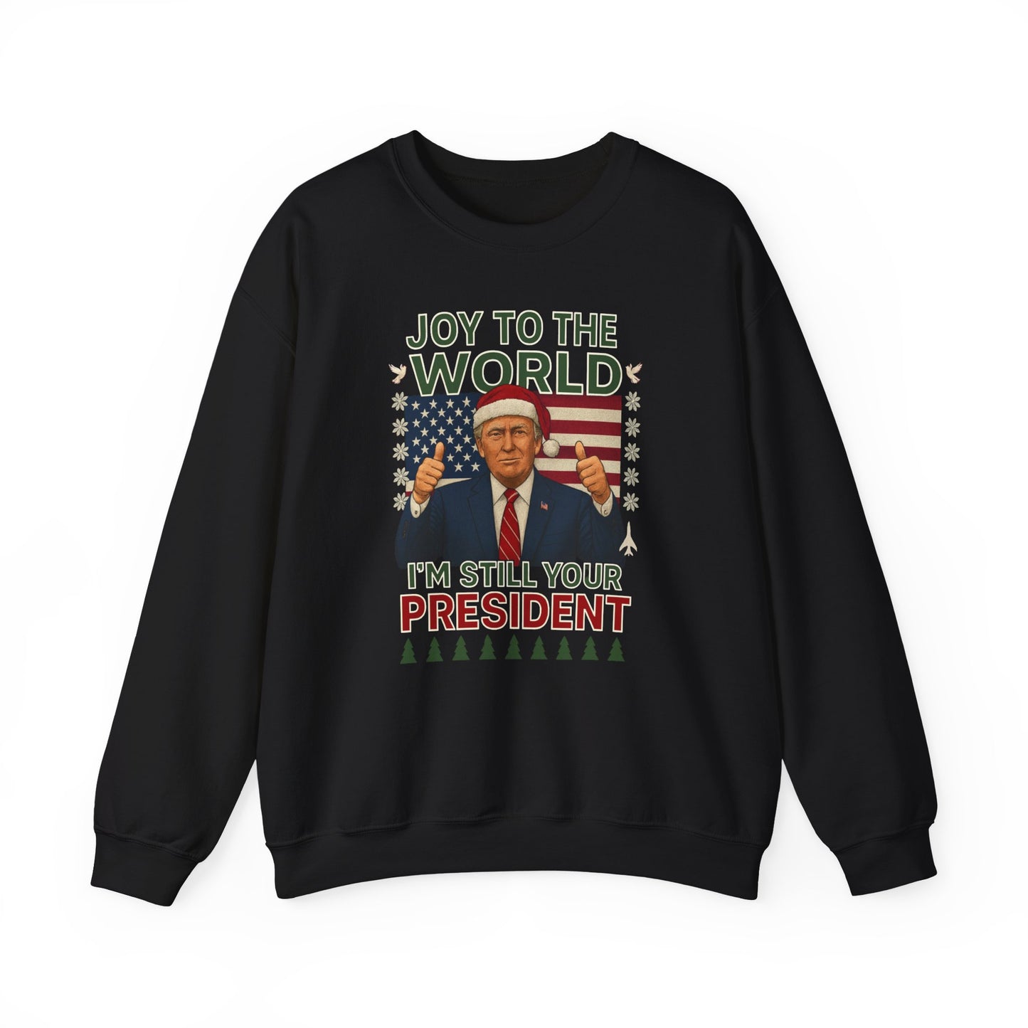 Joy To The World I'm Still Your President Trump Christmas Sweater