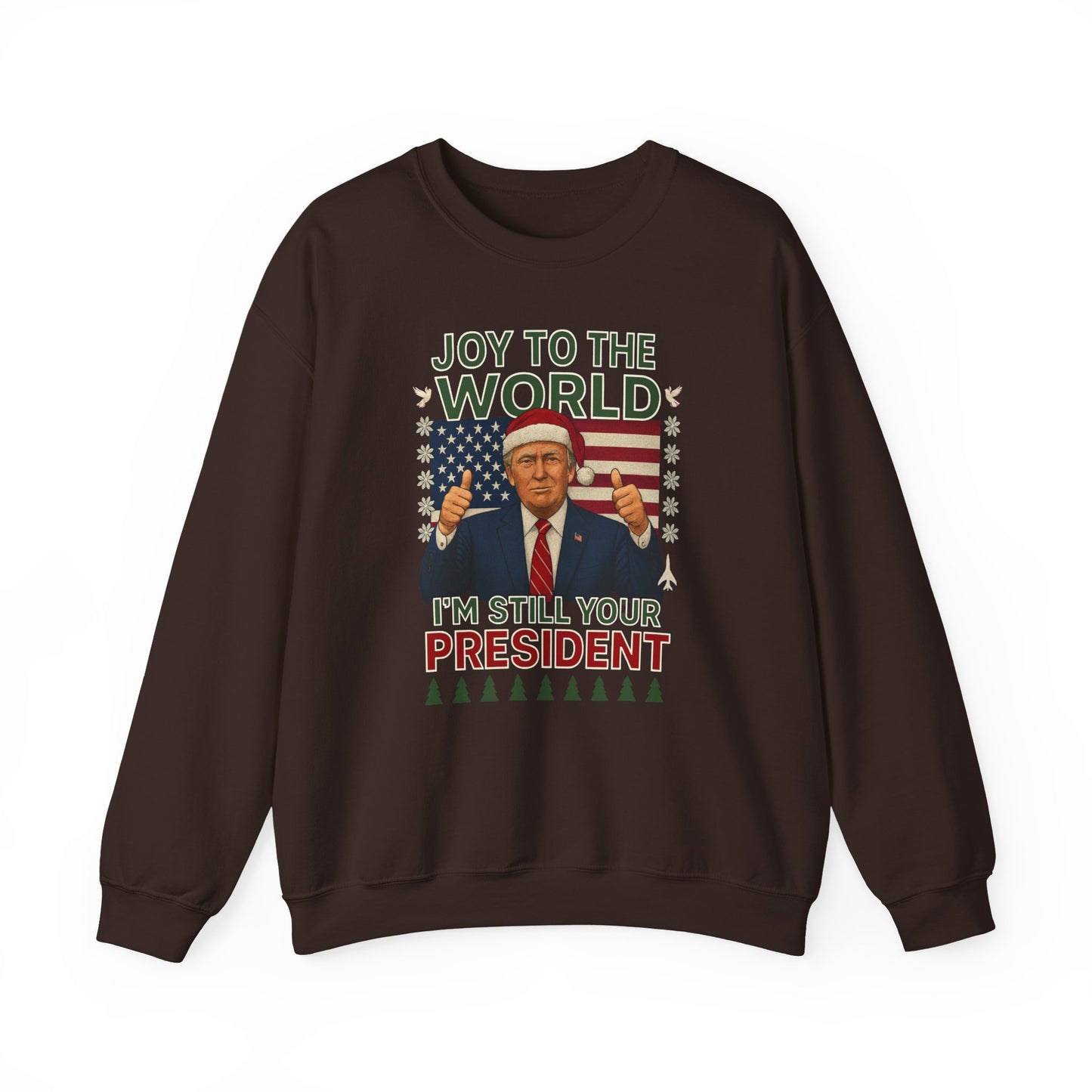Joy To The World I'm Still Your President Trump Christmas Sweater
