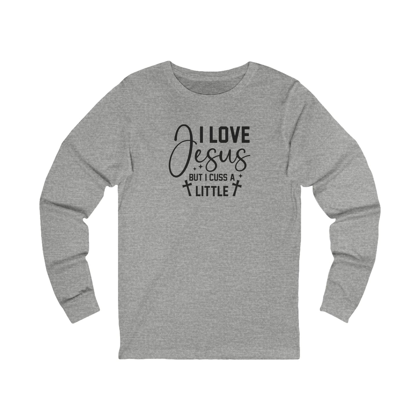 I Love Jesus But I Cuss a Little — Long Sleeve Tee