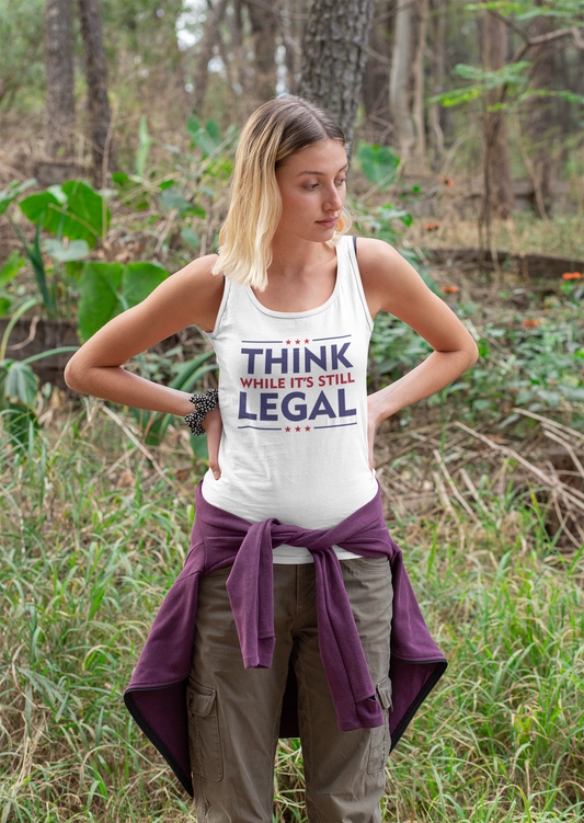 Think While it's Still Legal Tank