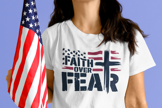 Faith Over Fear T-Shirt - Unisex Tee for Bold Americans