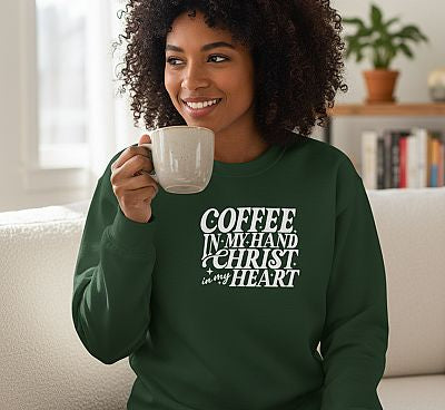 Coffee in My Hand, Christ in My Heart | Christian Cozy Crewneck Sweatshirt | Faith Apparel | Inspirational Gift for Women