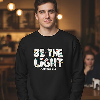 Be The Light Sweatshirt | Matthew 5:14 Scripture Shirt | Christian Encouragement Crewneck | Faith Apparel