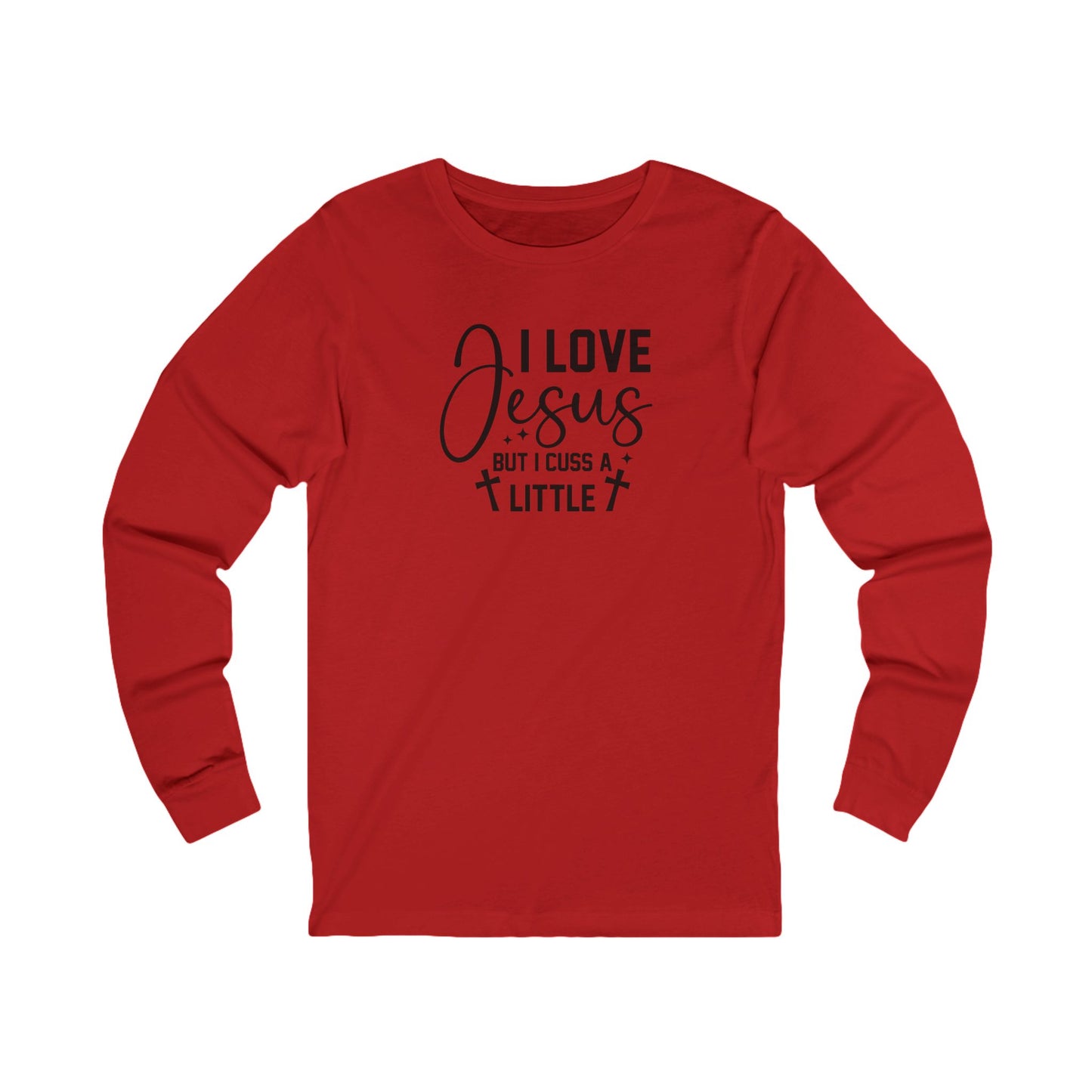I Love Jesus But I Cuss a Little — Long Sleeve Tee
