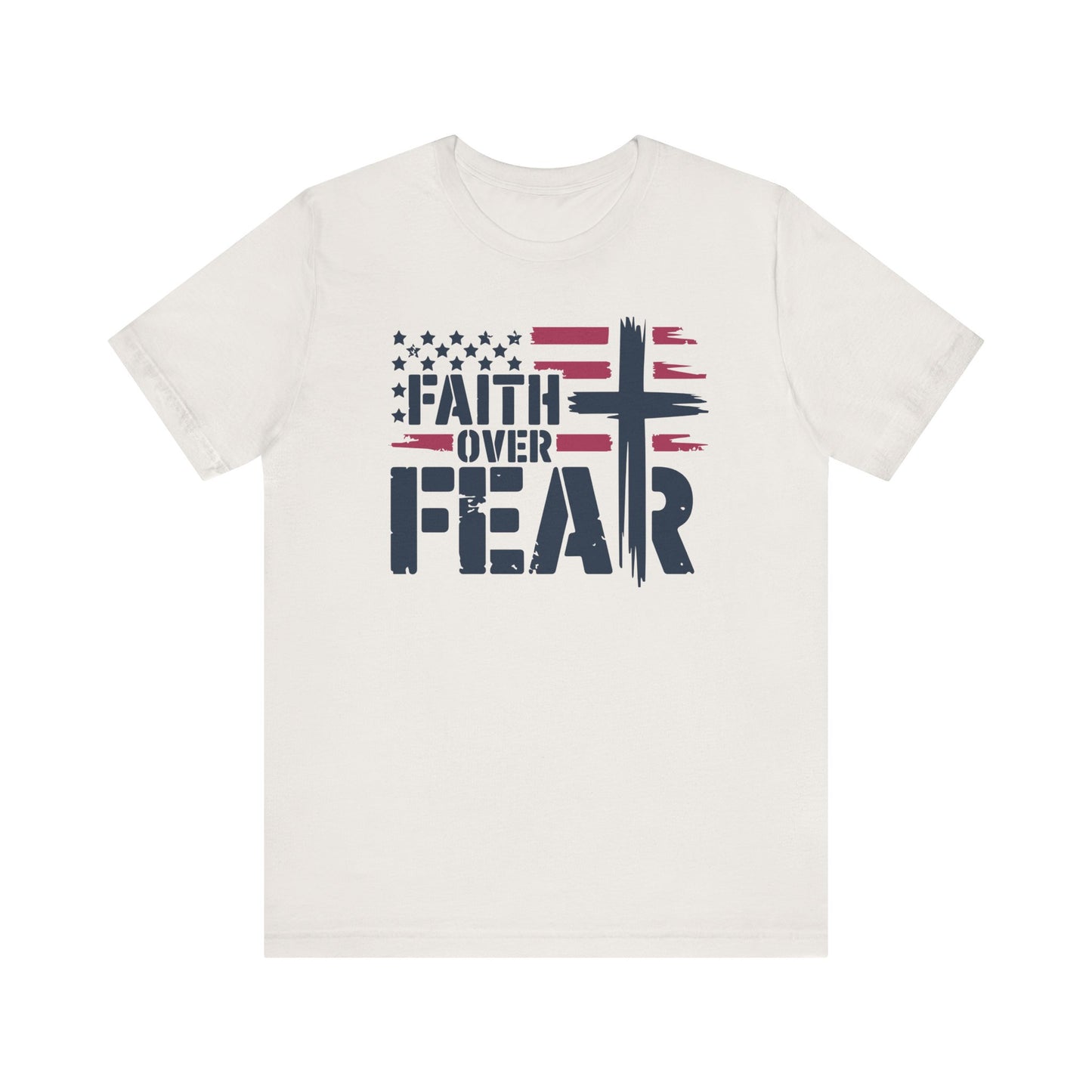 Faith Over Fear T-Shirt - Unisex Tee for Bold Americans