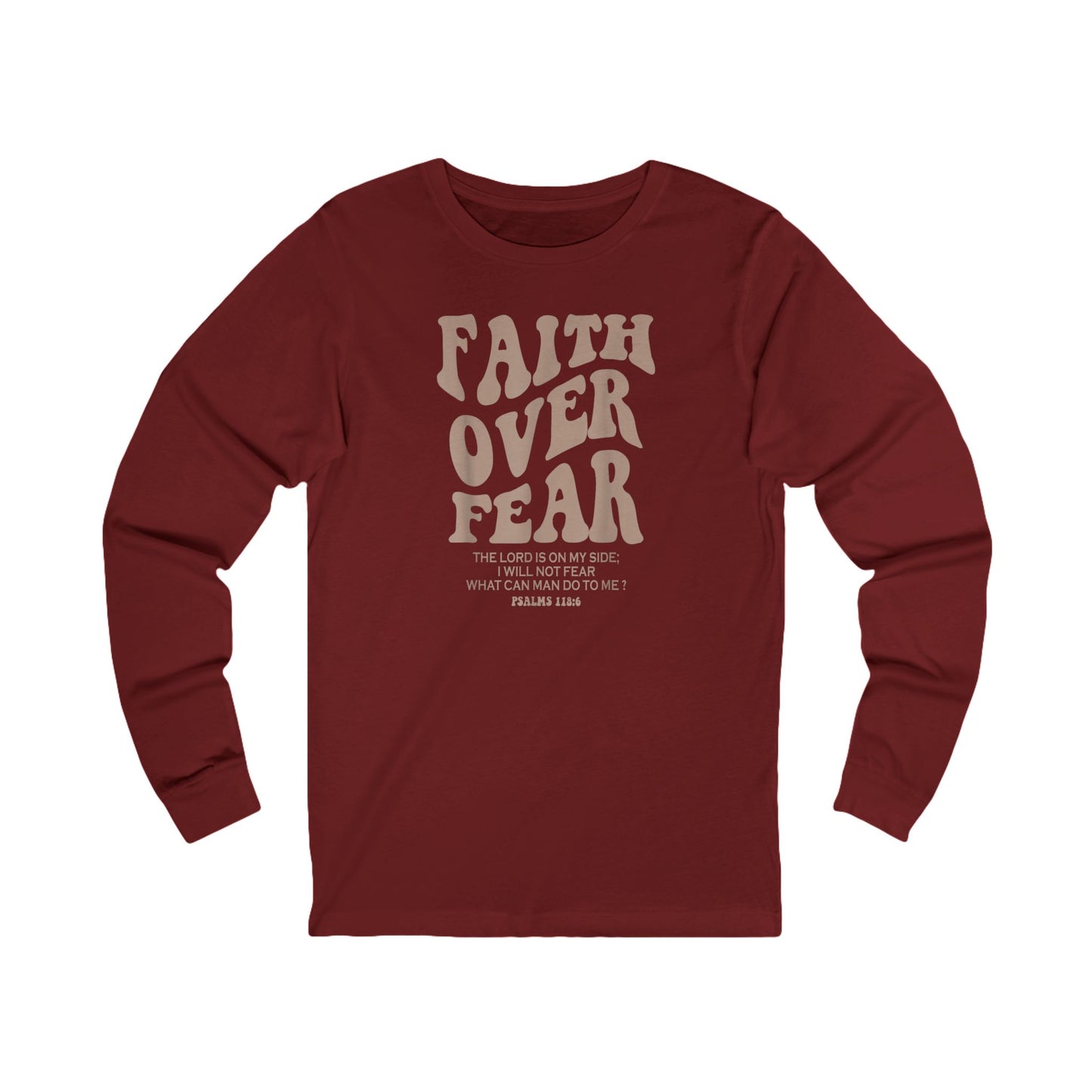 Faith Over Fear Psalm 118:6 Long Sleeve Tee — Christian Inspirational Shirt
