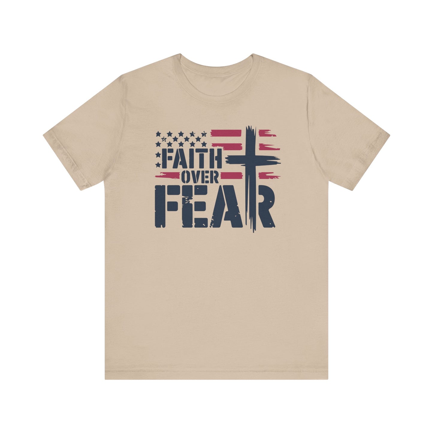 Faith Over Fear T-Shirt - Unisex Tee for Bold Americans