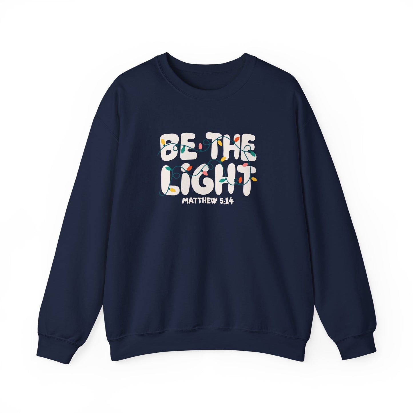 Be The Light Sweatshirt | Matthew 5:14 Scripture Shirt | Christian Encouragement Crewneck | Faith Apparel
