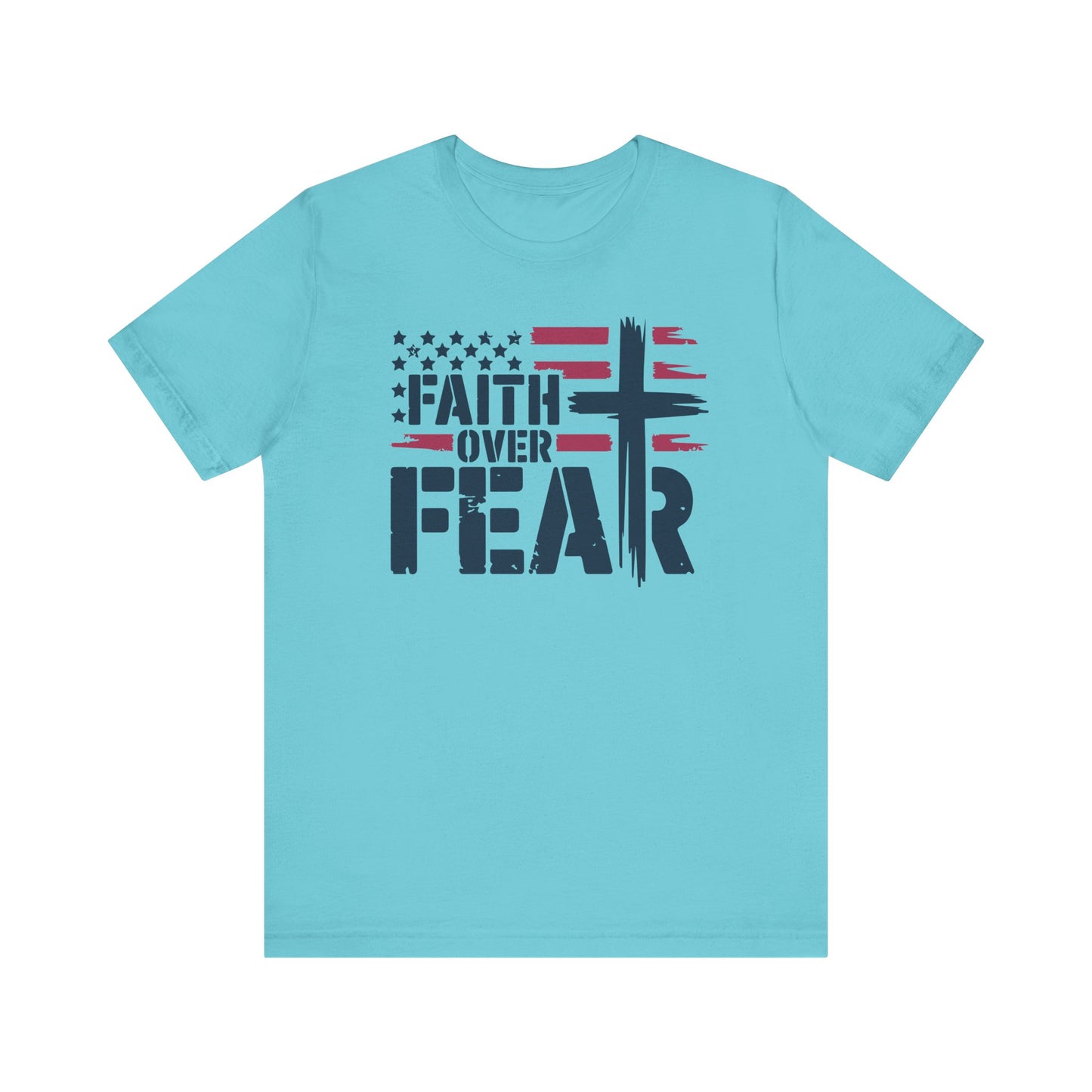 Faith Over Fear T-Shirt - Unisex Tee for Bold Americans