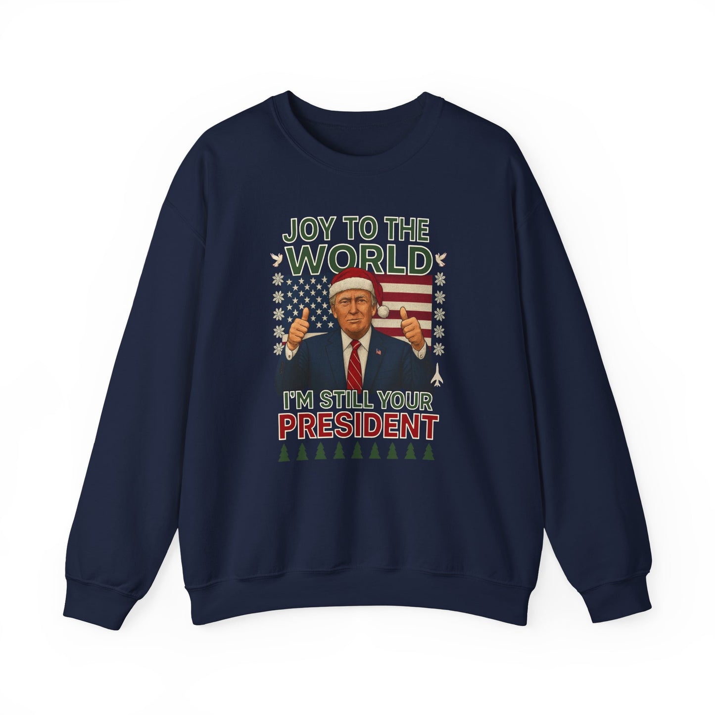 Joy To The World I'm Still Your President Trump Christmas Sweater