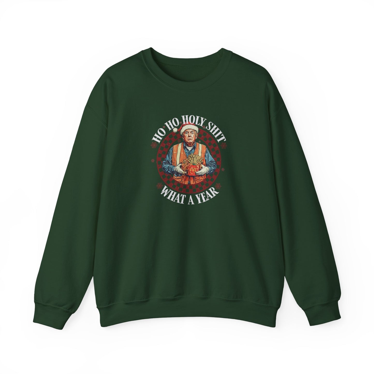 Unisex Sweatshirt - Trump Ho Ho Holy Sh*t What A Year Design