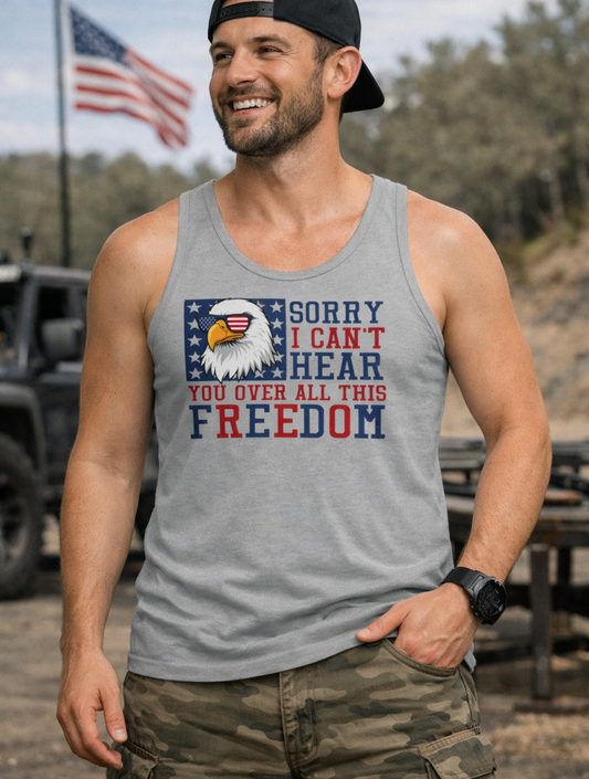 Patriotic Eagle "Sorry I Can't Hear You Over All This Freedom" Tank Top