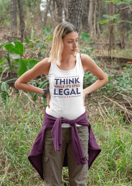 Think While it's Still Legal Tank - LiberTees for All